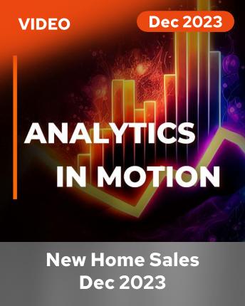 Analytics in Motion | New Home Sales Dec-23